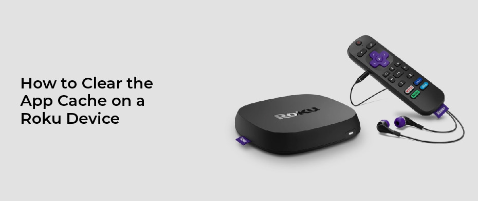 How to clear the app cache on Roku