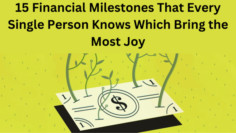 15 Financial Milestones That Every Single Person Knows Which Bring the Most Joy: