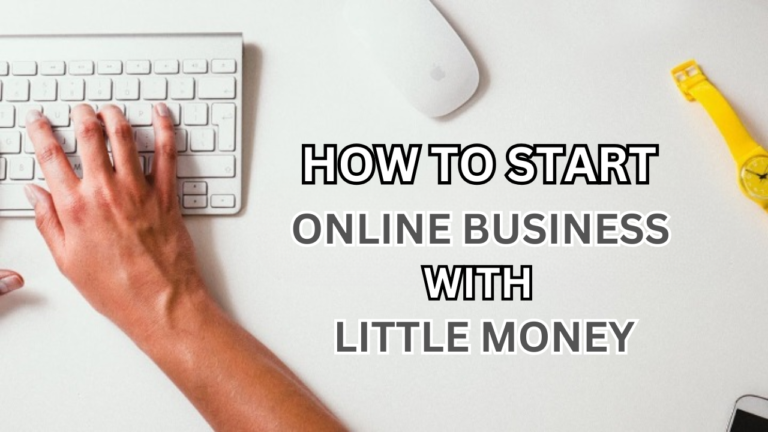 How to Start an Online Business with Little Money: