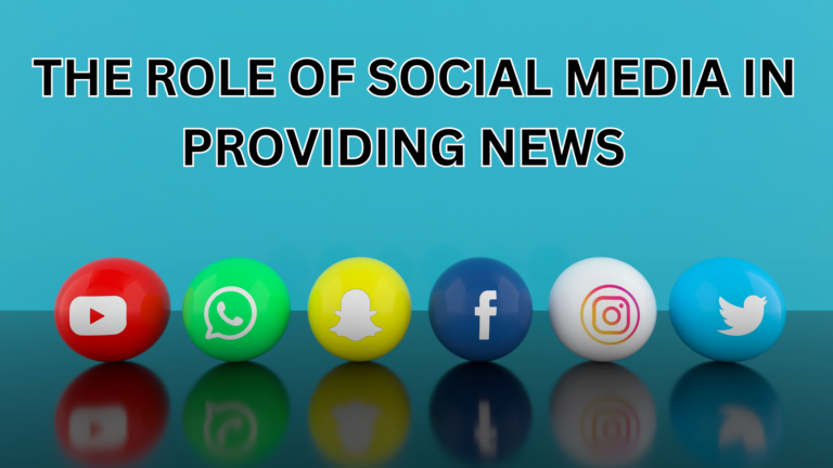 The Role of Social Media in Providing News: